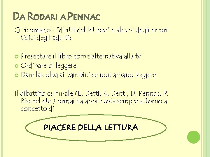 DA RODARI A PENNAC Ci ricordano i “diritti del lettore” e alcuni degli errori