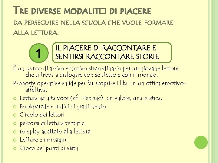 TRE DIVERSE MODALIT� DI PIACERE DA PERSEGUIRE NELLA SCUOLA CHE VUOLE FORMARE ALLA LETTURA.