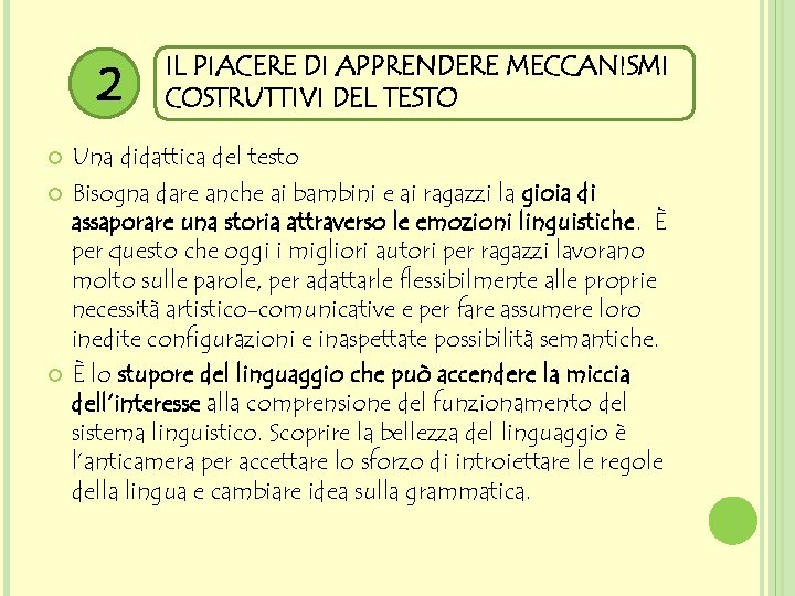 2 IL PIACERE DI APPRENDERE MECCANISMI COSTRUTTIVI DEL TESTO Una didattica del testo Bisogna