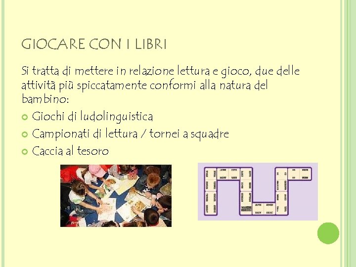 GIOCARE CON I LIBRI Si tratta di mettere in relazione lettura e gioco, due