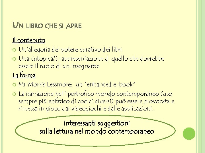 UN LIBRO CHE SI APRE Il contenuto Un’allegoria del potere curativo dei libri Una