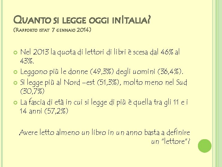 QUANTO SI LEGGE OGGI INITALIA? (RAPPORTO ISTAT 7 GENNAIO 2014) Nel 2013 la quota