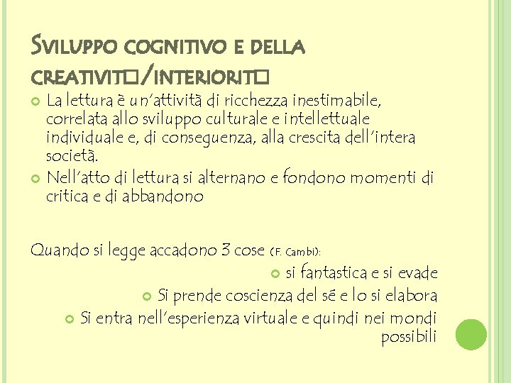 SVILUPPO COGNITIVO E DELLA CREATIVIT�/INTERIORIT� La lettura è un’attività di ricchezza inestimabile, correlata allo