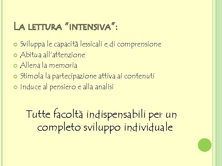 LA LETTURA “INTENSIVA”: Sviluppa le capacità lessicali e di comprensione Abitua all’attenzione Allena la