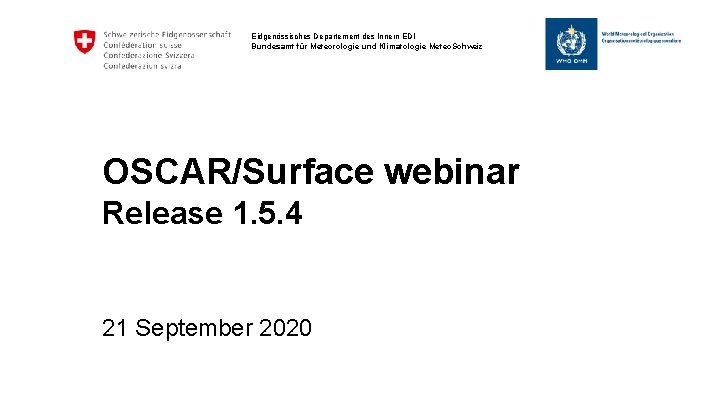 Eidgenössisches Departement des Innern EDI Bundesamt für Meteorologie und Klimatologie Meteo. Schweiz OSCAR/Surface webinar