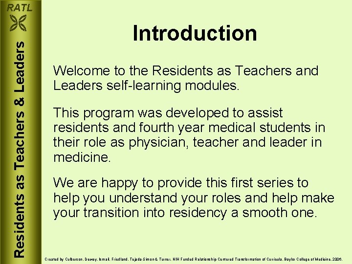RATL Residents as Teachers & Leaders Introduction Welcome to the Residents as Teachers and