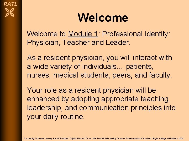 RATL Welcome to Module 1: Professional Identity: Physician, Teacher and Leader. As a resident