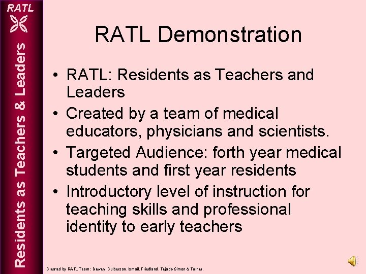 RATL Residents as Teachers & Leaders RATL Demonstration • RATL: Residents as Teachers and