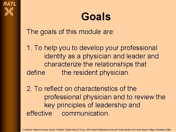 RATL Goals The goals of this module are: 1. To help you to develop