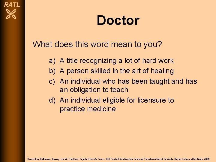 RATL Doctor What does this word mean to you? a) A title recognizing a