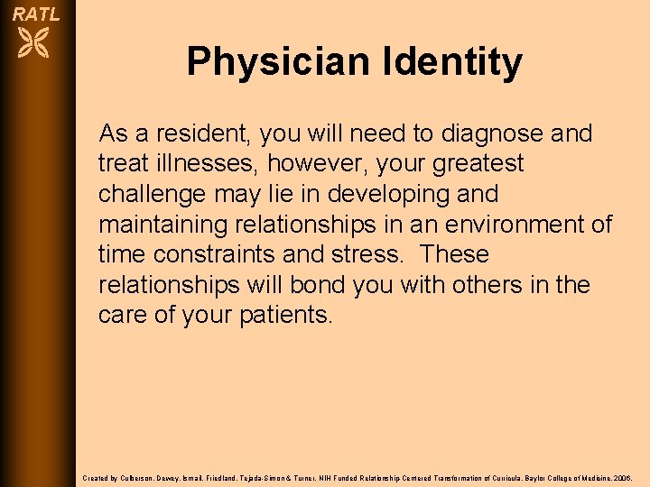 RATL Physician Identity As a resident, you will need to diagnose and treat illnesses,
