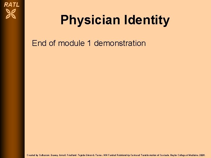 RATL Physician Identity End of module 1 demonstration Created by Culberson, Dewey, Ismail, Friedland,