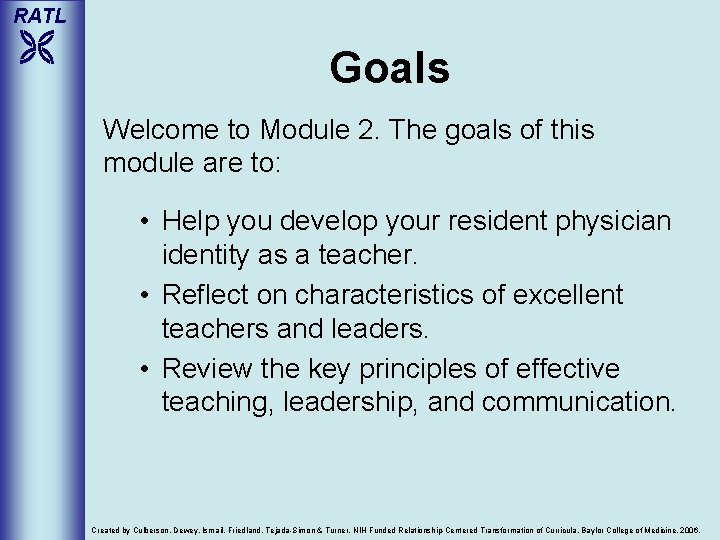 RATL Goals Welcome to Module 2. The goals of this module are to: •