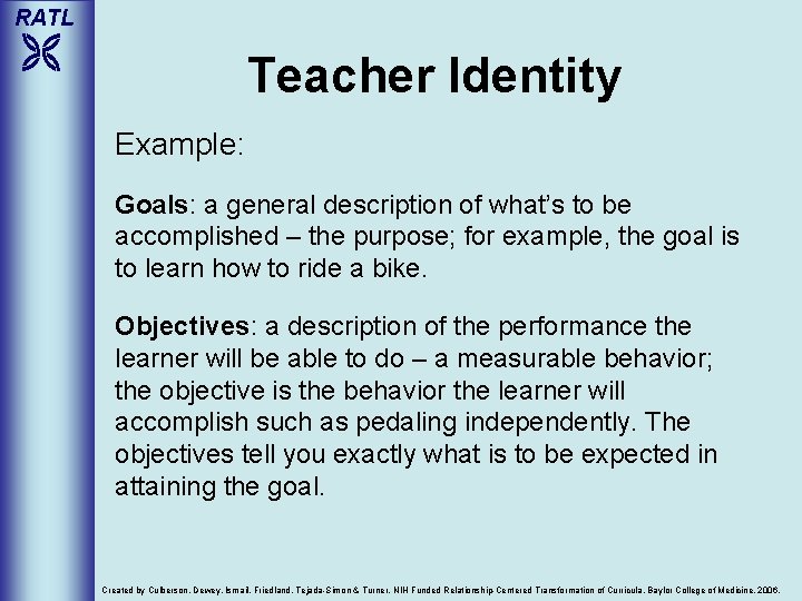RATL Teacher Identity Example: Goals: a general description of what’s to be accomplished –