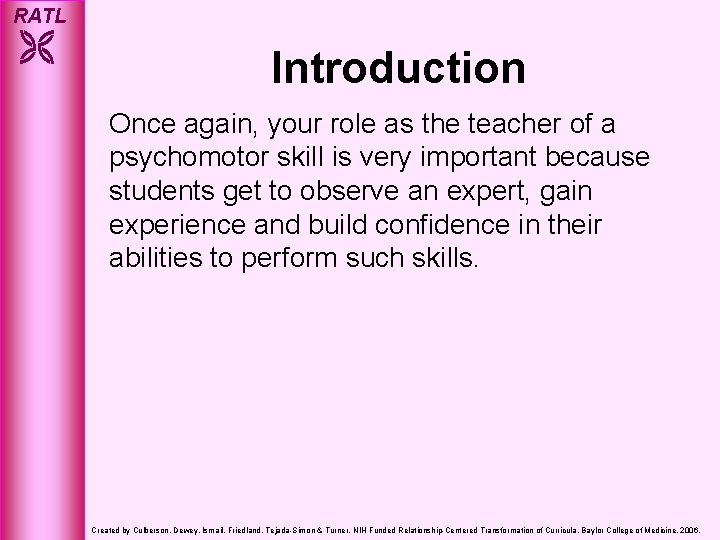 RATL Introduction Once again, your role as the teacher of a psychomotor skill is