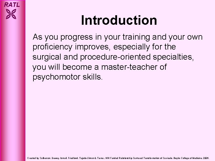 RATL Introduction As you progress in your training and your own proficiency improves, especially