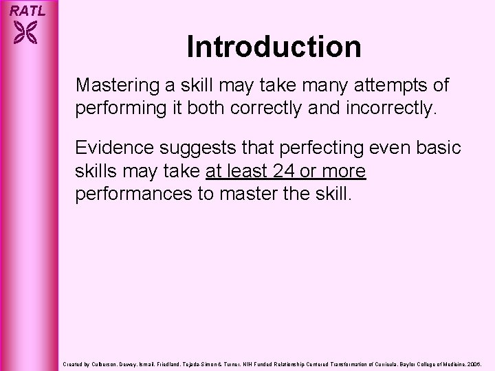 RATL Introduction Mastering a skill may take many attempts of performing it both correctly