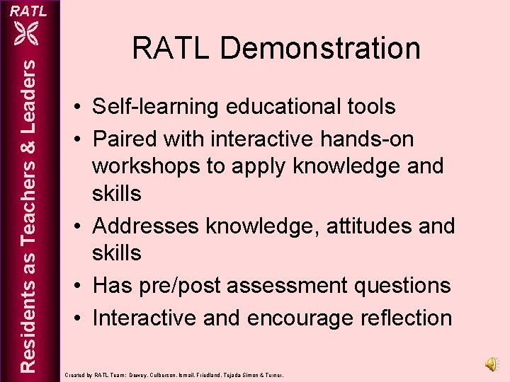 RATL Residents as Teachers & Leaders RATL Demonstration • Self-learning educational tools • Paired