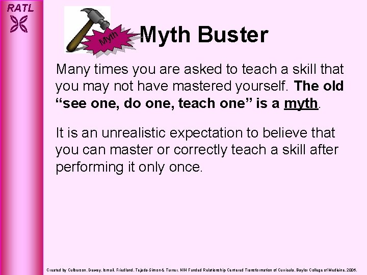 RATL th y M Myth Buster Many times you are asked to teach a