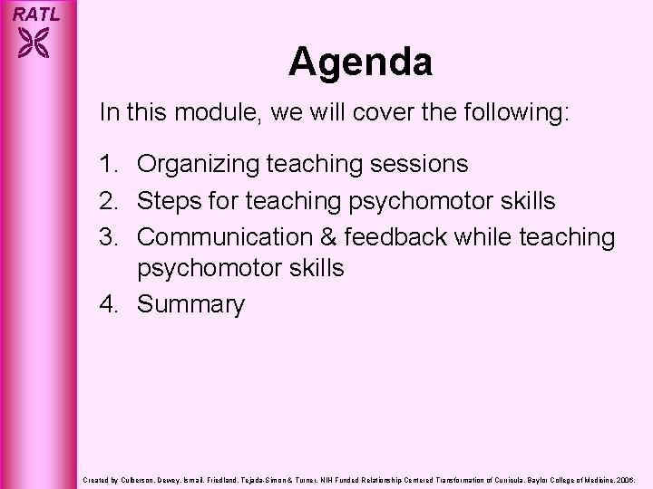 RATL Agenda In this module, we will cover the following: 1. Organizing teaching sessions