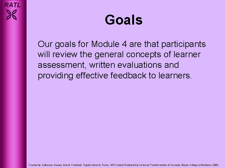 RATL Goals Our goals for Module 4 are that participants will review the general