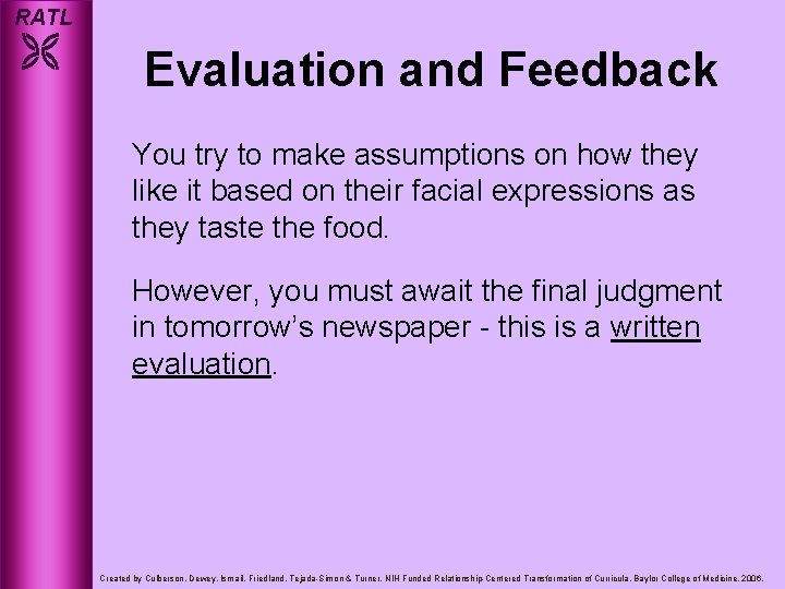 RATL Evaluation and Feedback You try to make assumptions on how they like it