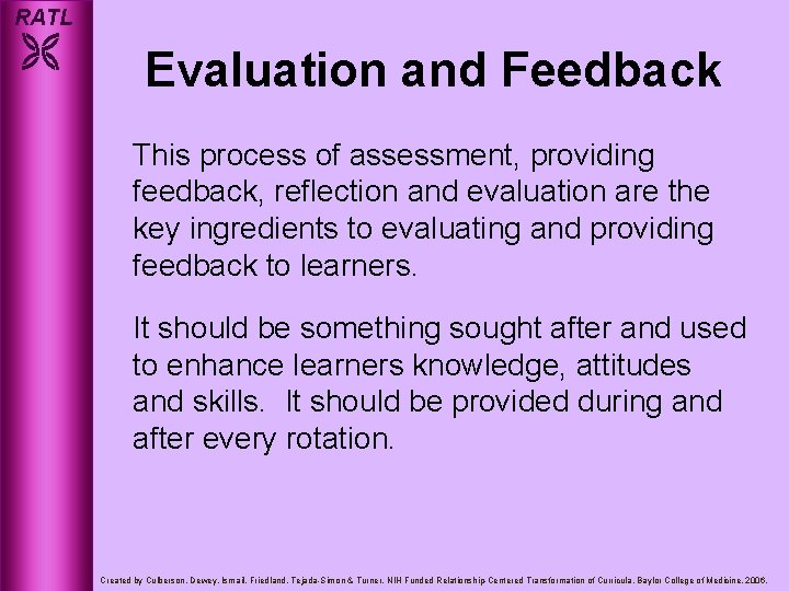 RATL Evaluation and Feedback This process of assessment, providing feedback, reflection and evaluation are