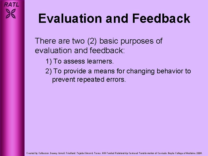 RATL Evaluation and Feedback There are two (2) basic purposes of evaluation and feedback: