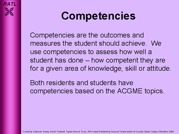 RATL Competencies are the outcomes and measures the student should achieve. We use competencies