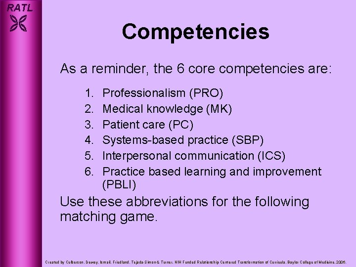 RATL Competencies As a reminder, the 6 core competencies are: 1. 2. 3. 4.