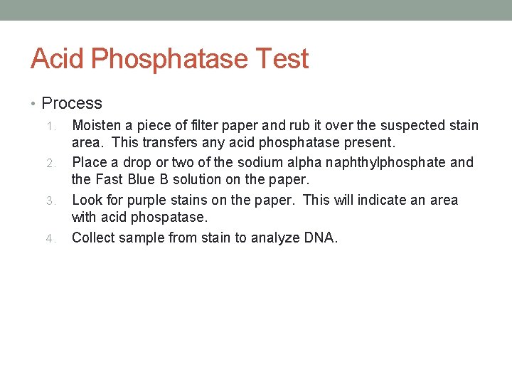 Acid Phosphatase Test • Process 1. Moisten a piece of filter paper and rub