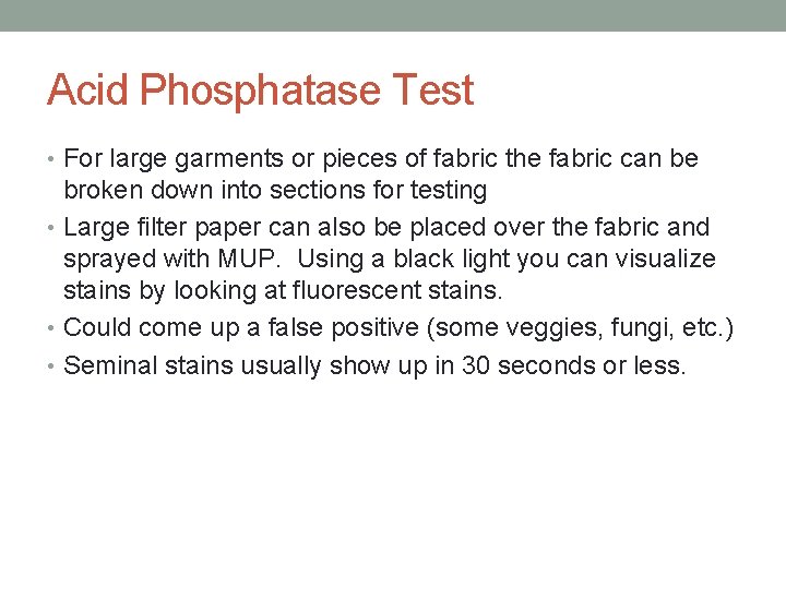 Acid Phosphatase Test • For large garments or pieces of fabric the fabric can