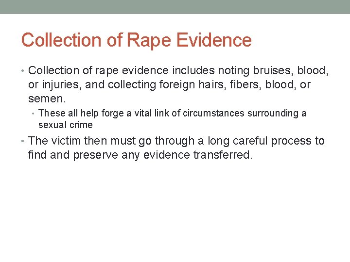 Collection of Rape Evidence • Collection of rape evidence includes noting bruises, blood, or