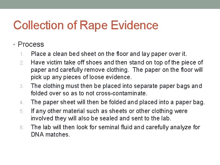 Collection of Rape Evidence • Process 1. Place a clean bed sheet on the