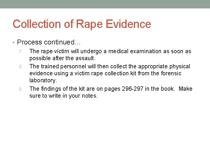 Collection of Rape Evidence • Process continued… 7. The rape victim will undergo a