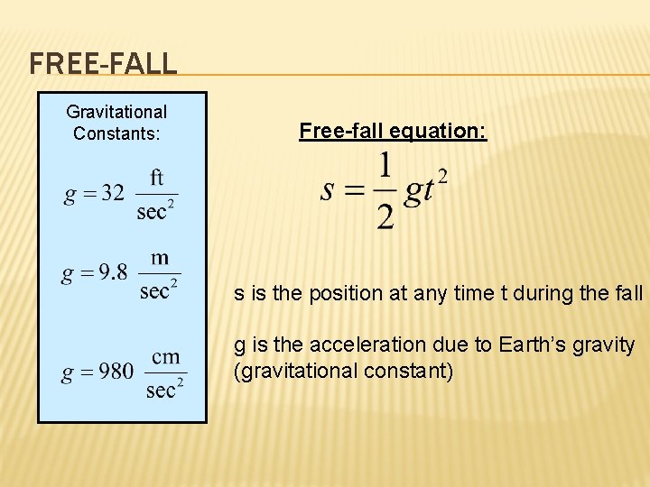 FREE-FALL Gravitational Constants: Free-fall equation: s is the position at any time t during