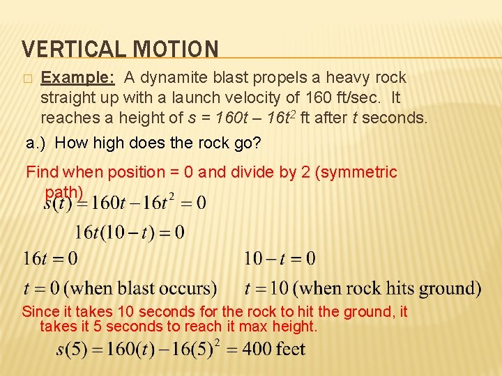 VERTICAL MOTION � Example: A dynamite blast propels a heavy rock straight up with