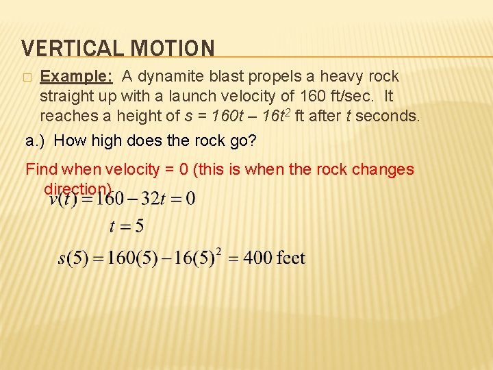 VERTICAL MOTION � Example: A dynamite blast propels a heavy rock straight up with