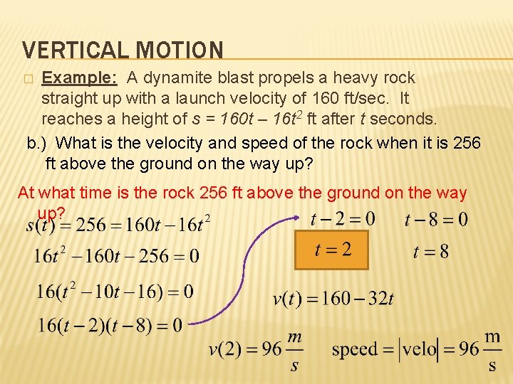 VERTICAL MOTION Example: A dynamite blast propels a heavy rock straight up with a