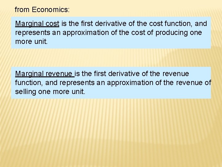 from Economics: Marginal cost is the first derivative of the cost function, and represents
