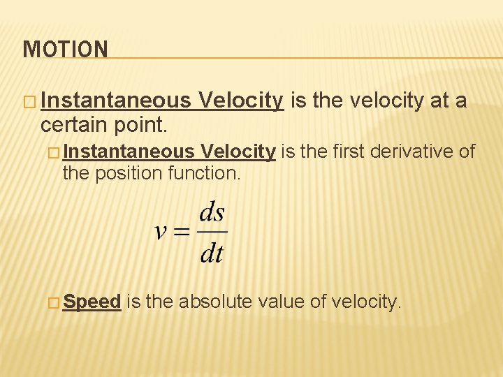 MOTION � Instantaneous certain point. Velocity is the velocity at a � Instantaneous Velocity