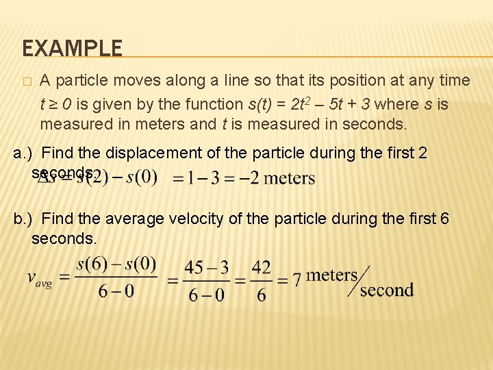 EXAMPLE � A particle moves along a line so that its position at any