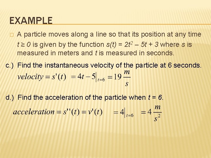 EXAMPLE � A particle moves along a line so that its position at any