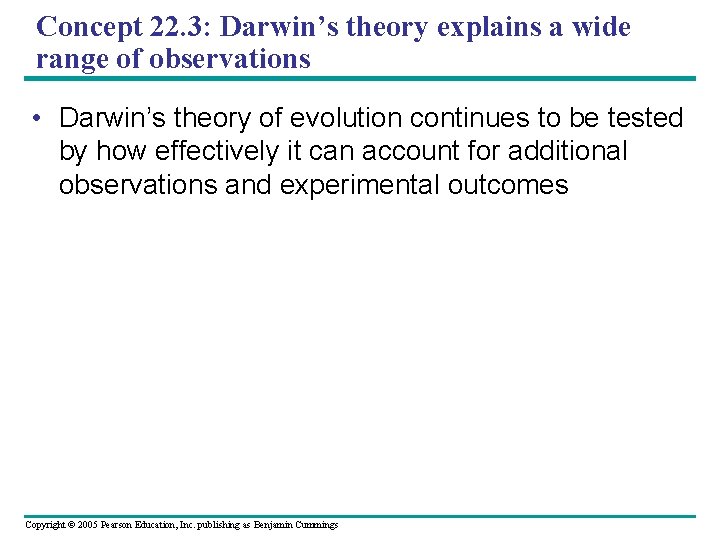 Concept 22. 3: Darwin’s theory explains a wide range of observations • Darwin’s theory