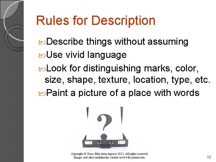 Rules for Description Describe things without assuming Use vivid language Look for distinguishing marks,