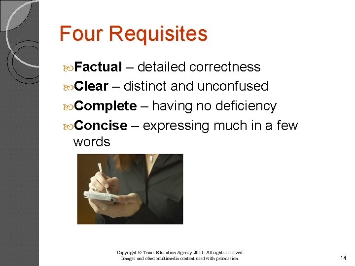 Four Requisites Factual – detailed correctness Clear – distinct and unconfused Complete – having