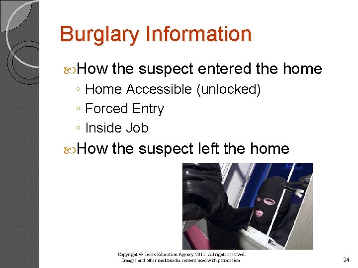 Burglary Information How the suspect entered the home ◦ Home Accessible (unlocked) ◦ Forced