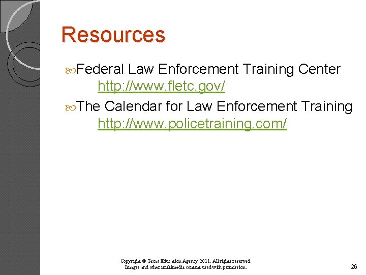 Resources Federal Law Enforcement Training Center http: //www. fletc. gov/ The Calendar for Law