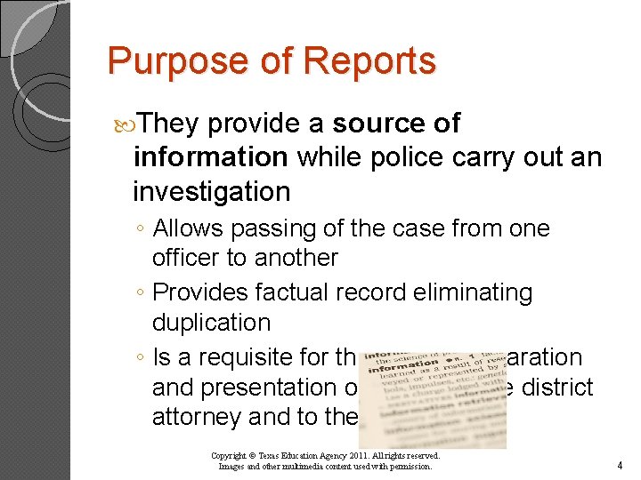 Purpose of Reports They provide a source of information while police carry out an