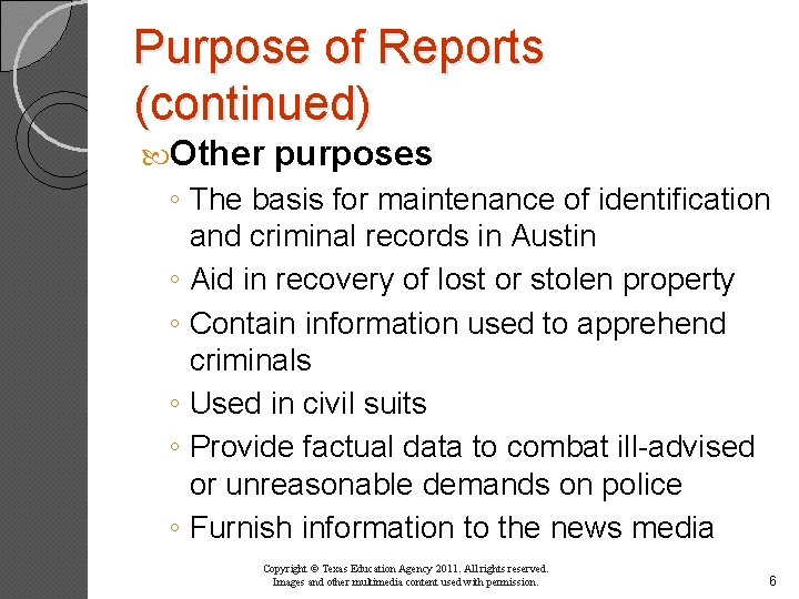 Purpose of Reports (continued) Other purposes ◦ The basis for maintenance of identification and